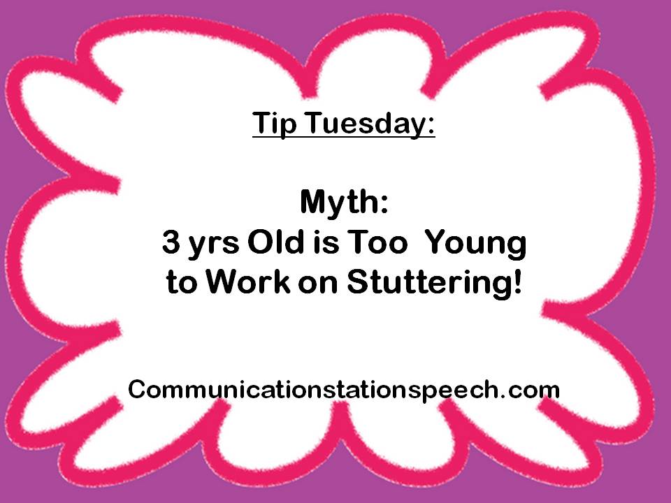 Myth-3 yrs old too young to work on stuttering